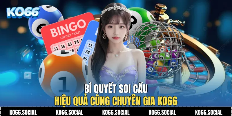 Bí quyết soi cầu hiệu quả cùng chuyên gia Ko66
