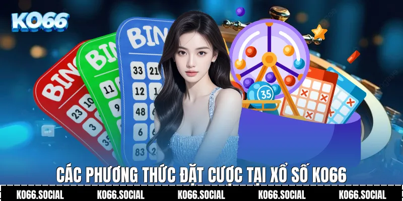 Các phương thức đặt cược tại Xổ Số Ko66